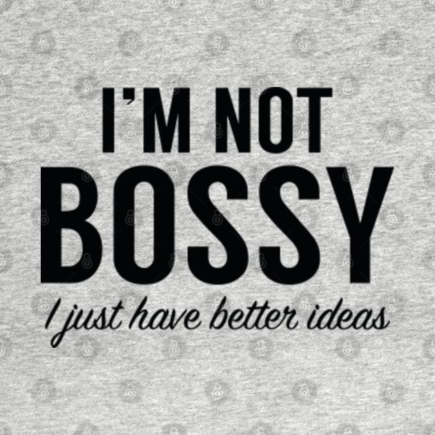 I'm Not Bossy by VectorPlanet